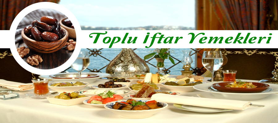 İstanbul Toplu İftar Yemekleri